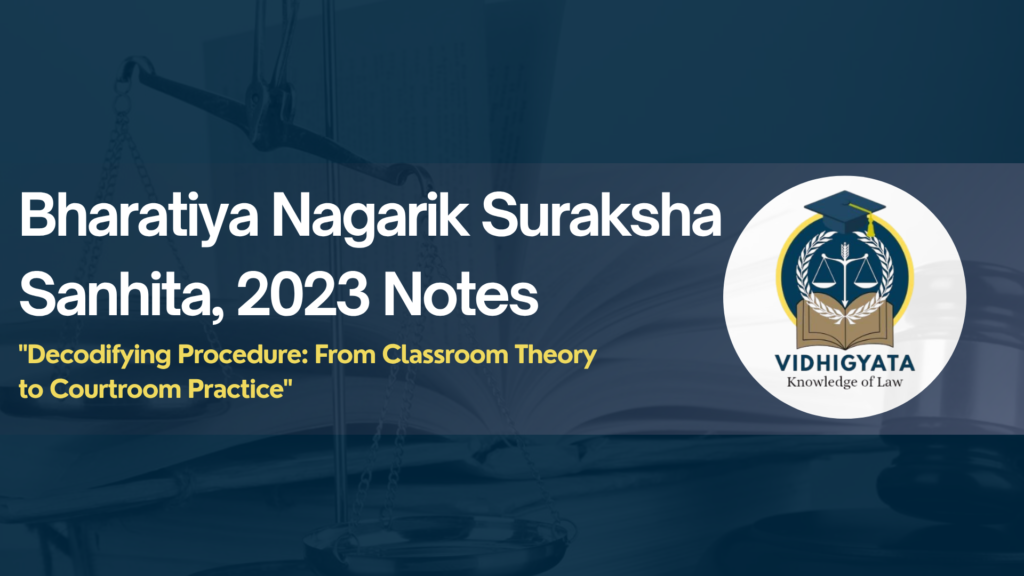 Bharatiya Nagarik Suraksha Sanhita, 2023 Notes