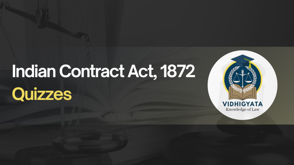 Indian Contract Act, 1872 Mock Quizzes